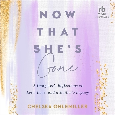 Now That She's Gone - Chelsea Ohlemiller