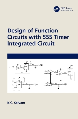 Design of Function Circuits with 555 Timer Integrated Circuit - K.C. Selvam