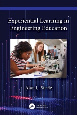 Experiential Learning in Engineering Education - Alan L. Steele