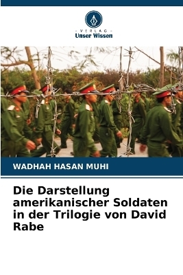 Die Darstellung amerikanischer Soldaten in der Trilogie von David Rabe - WADHAH HASAN MUHI