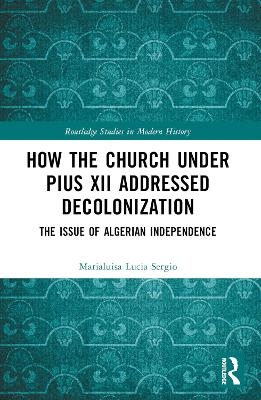 How the Church Under Pius XII Addressed Decolonization - Marialuisa-Luci Sergio