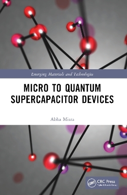 Micro to Quantum Supercapacitor Devices - Abha Misra