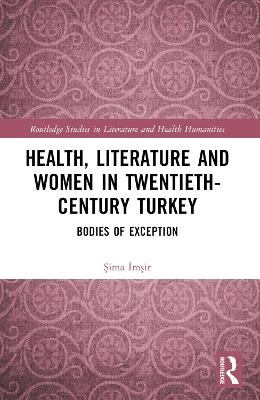 Health, Literature and Women in Twentieth-Century Turkey - Şima İmşir