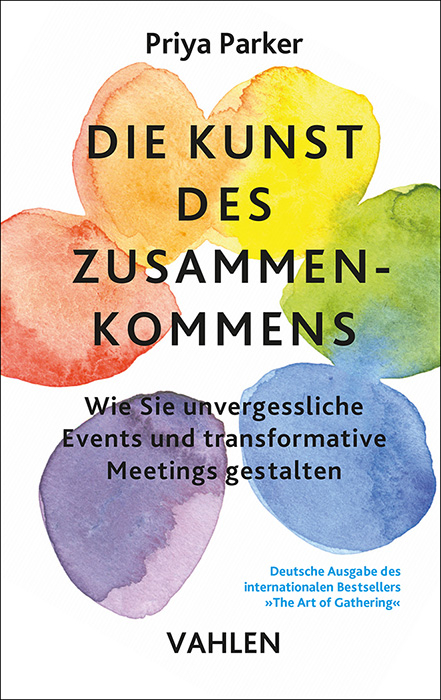 Die Kunst des Zusammenkommens - The Art of Gathering - Priya Parker