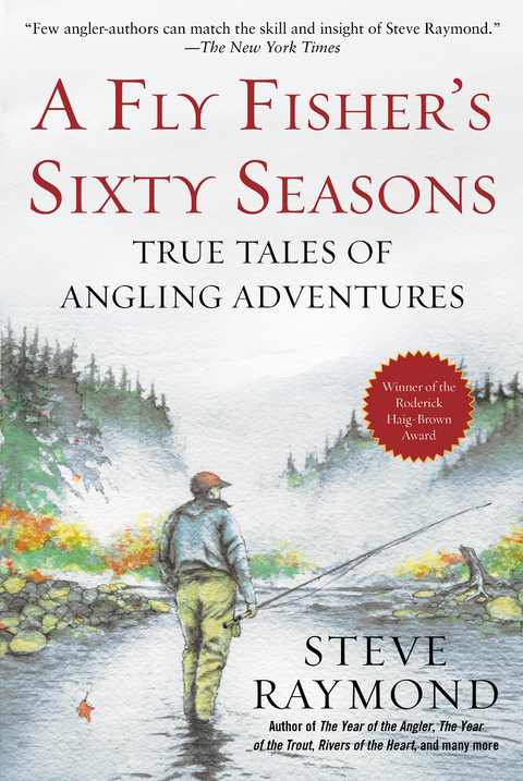 Fly Fisher's Sixty Seasons -  Steve Raymond