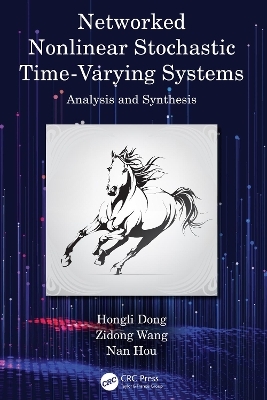 Networked Nonlinear Stochastic Time-Varying Systems - Hongli Dong, Zidong Wang, Nan Hou