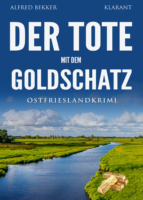 Der Tote mit dem Goldschatz. Ostfrieslandkrimi - Alfred Bekker