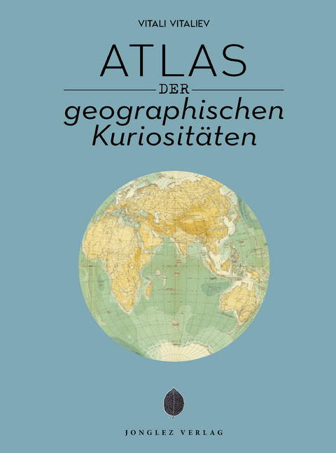 Atlas der geografischen Kuriositäten - Vitali Vitaliev