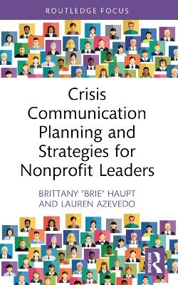 Crisis Communication Planning and Strategies for Nonprofit Leaders - Brittany “Brie” Haupt, Lauren Azevedo