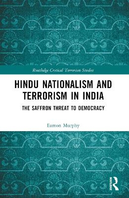 Hindu Nationalism and Terrorism in India - Eamon Murphy