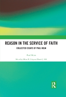 Reason in the Service of Faith - Paul Helm