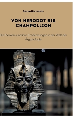 Von Herodot bis Champollion - Raimond Bernadotte