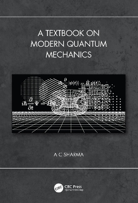 A Textbook on Modern Quantum Mechanics - A C Sharma