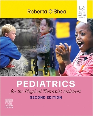 Pediatrics for the Physical Therapist Assistant - Roberta O'Shea