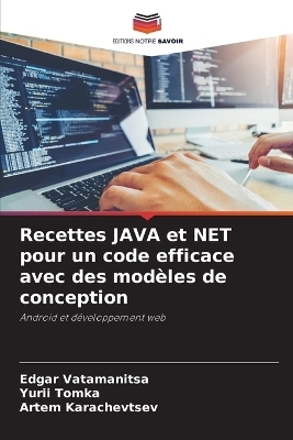 Recettes JAVA et NET pour un code efficace avec des modèles de conception - Edgar Vatamanitsa, Yurii Tomka, Artem Karachevtsev