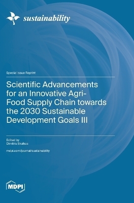 Scientific Advancements for an Innovative Agri-Food Supply Chain towards the 2030 Sustainable Development Goals III