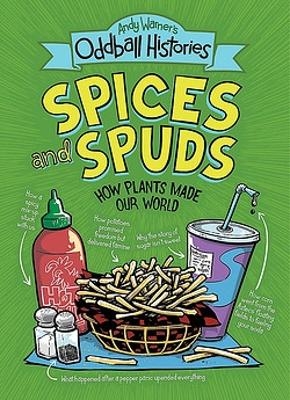 Andy Warner's Oddball Histories: Spices and Spuds - Andy Warner