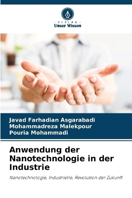 Anwendung der Nanotechnologie in der Industrie - Javad Farhadian Asgarabadi, Mohammadreza Malekpour, Pouria Mohammadi