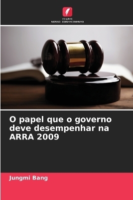 O papel que o governo deve desempenhar na ARRA 2009 - Jungmi Bang