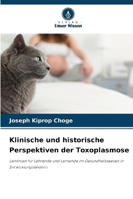 Klinische und historische Perspektiven der Toxoplasmose - Joseph Kiprop Choge