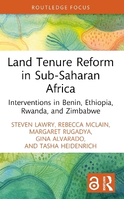 Land Tenure Reform in Sub-Saharan Africa - Steven Lawry, Rebecca McLain, Margaret Rugadya, Gina Alvarado, Tasha Heidenrich