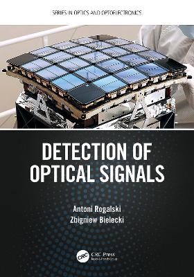 Detection of Optical Signals - Antoni Rogalski, Zbigniew Bielecki