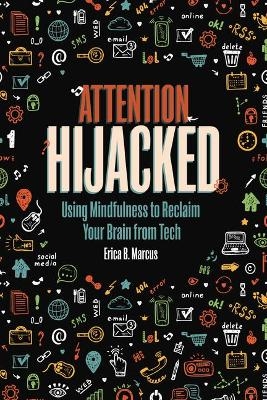 Attention Hijacked - Erica B. Marcus