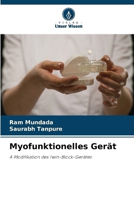 Myofunktionelles Gerät - Ram Mundada, Saurabh Tanpure