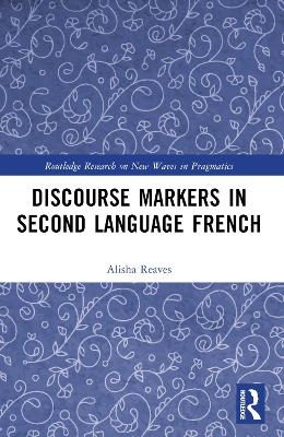 Discourse Markers in Second Language French - Alisha Reaves