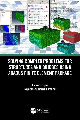 Solving Complex Problems for Structures and Bridges using ABAQUS Finite Element Package - Farzad Hejazi, Hojjat Mohammadi Esfahani