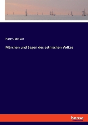 MÃ¤rchen und Sagen des estnischen Volkes - Harry Jannsen