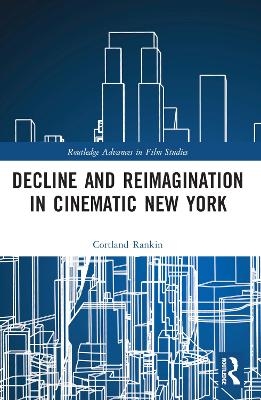 Decline and Reimagination in Cinematic New York - Cortland Rankin