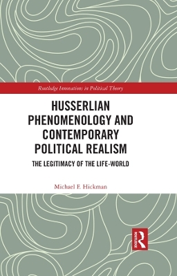 Husserlian Phenomenology and Contemporary Political Realism - Michael F. Hickman