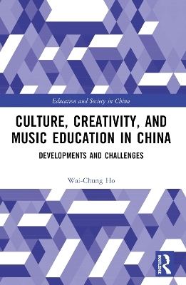 Culture, Creativity, and Music Education in China - Wai-Chung Ho