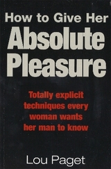 How To Give Her Absolute Pleasure - Paget, Lou