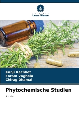 Phytochemische Studien - Kanji Kachhot, Foram Vaghela, Chirag Dhamal