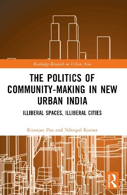 The Politics of Community-making in New Urban India - Ritanjan Das, Nilotpal Kumar