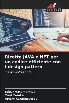 Ricette JAVA e NET per un codice efficiente con i design pattern - Edgar Vatamanitsa, Yurii Tomka, Artem Karachevtsev