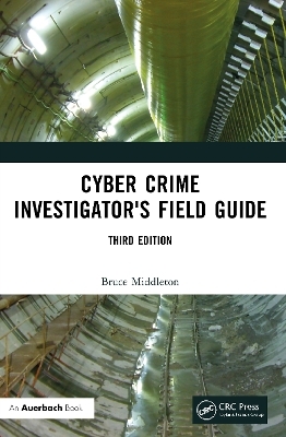 Cyber Crime Investigator's Field Guide - Bruce Middleton