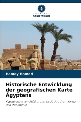 Historische Entwicklung der geografischen Karte Ägyptens - Hamdy Hamed