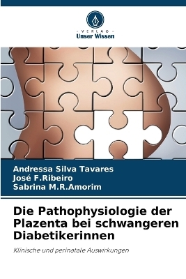 Die Pathophysiologie der Plazenta bei schwangeren Diabetikerinnen - Andressa Silva Tavares, Jos� F Ribeiro, Sabrina M R Amorim