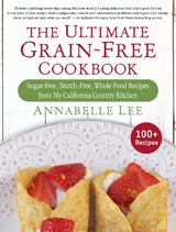 Ultimate Grain-Free Cookbook -  Annabelle Lee