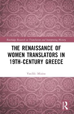 The Renaissance of Women Translators in 19th-Century Greece - Vasiliki Misiou