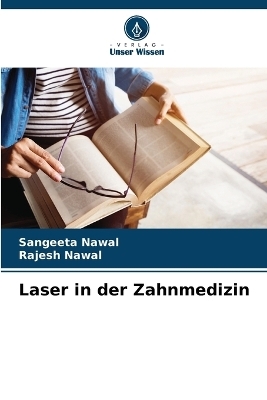 Laser in der Zahnmedizin - Sangeeta Nawal, Rajesh Nawal