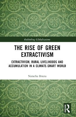 The Rise of Green Extractivism - Natacha Bruna