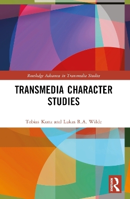 Transmedia Character Studies - Tobias Kunz, Lukas R.A. Wilde