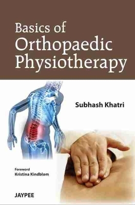 Basics of Orthopaedic Physiotherapy - Subhash M. Khatr