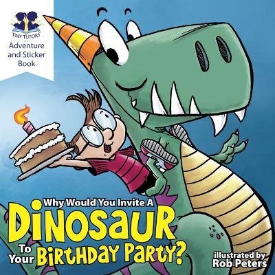 Why Would You Invite a Dinosaur to Your Birthday Party -  Ascend Books