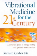 Vibrational Medicine for the 21st Century - Gerber, Richard