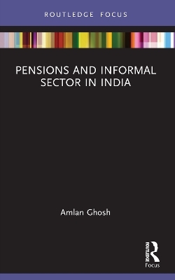 Pensions and Informal Sector in India - Amlan Ghosh